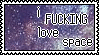 stamp with a space background; text reads `i fucking love space`